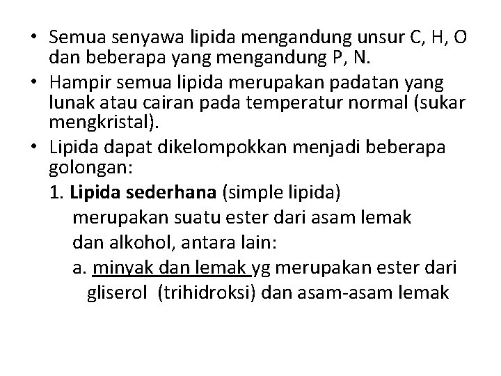  • Semua senyawa lipida mengandung unsur C, H, O dan beberapa yang mengandung