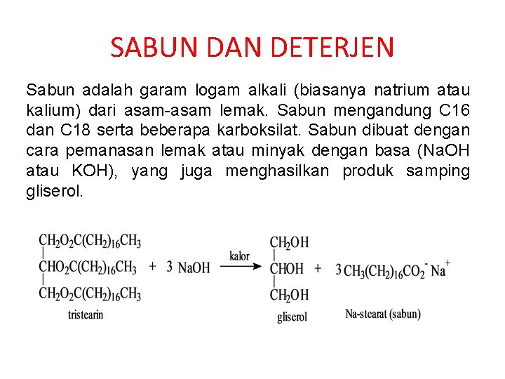 SABUN DAN DETERJEN Sabun adalah garam logam alkali (biasanya natrium atau kalium) dari asam-asam