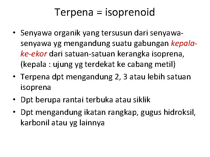 Terpena = isoprenoid • Senyawa organik yang tersusun dari senyawa yg mengandung suatu gabungan