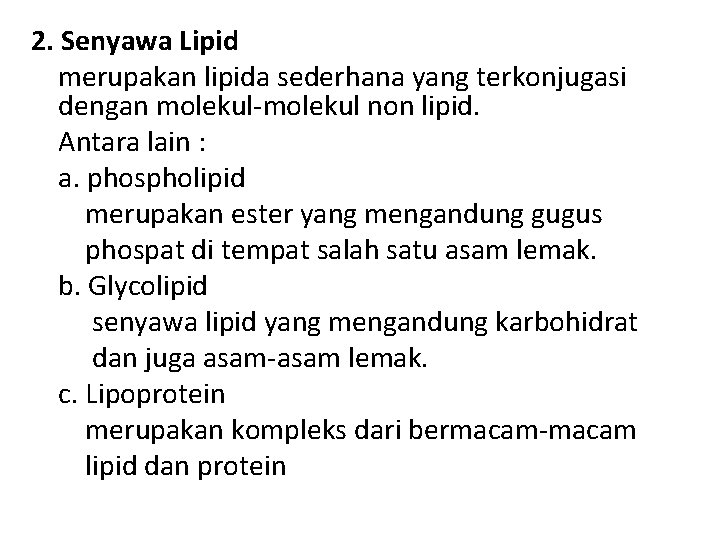 2. Senyawa Lipid merupakan lipida sederhana yang terkonjugasi dengan molekul-molekul non lipid. Antara lain