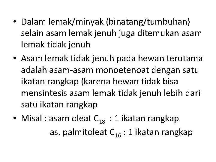  • Dalam lemak/minyak (binatang/tumbuhan) selain asam lemak jenuh juga ditemukan asam lemak tidak