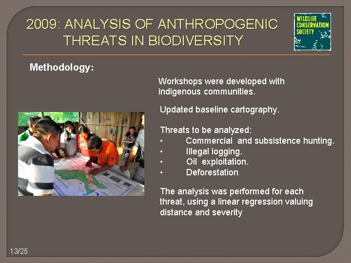 2009: ANALYSIS OF ANTHROPOGENIC THREATS IN BIODIVERSITY Methodology: Workshops were developed with indigenous communities.