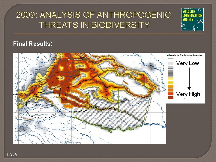 2009: ANALYSIS OF ANTHROPOGENIC THREATS IN BIODIVERSITY Final Results: Very Low Very High 17/25