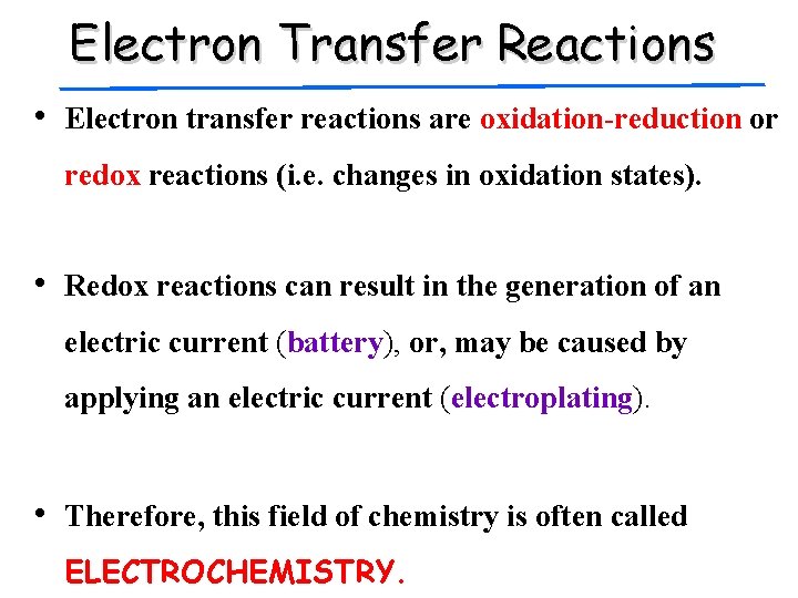 Electron Transfer Reactions • Electron transfer reactions are oxidation-reduction or redox reactions (i. e.