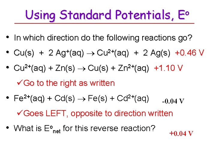 Using Standard Potentials, Eo • • • In which direction do the following reactions