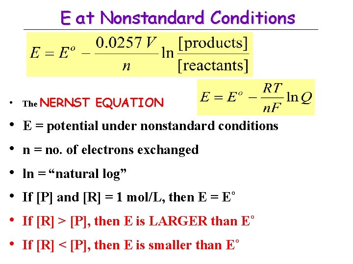 E at Nonstandard Conditions • The NERNST EQUATION • • • E = potential