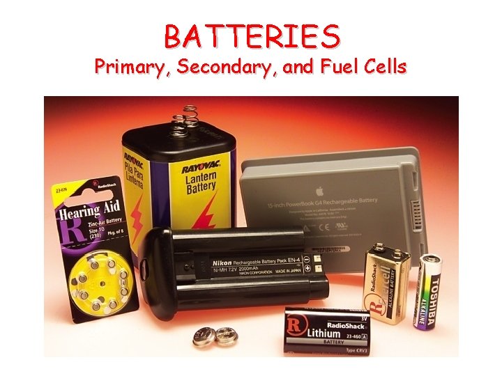 BATTERIES Primary, Secondary, and Fuel Cells 