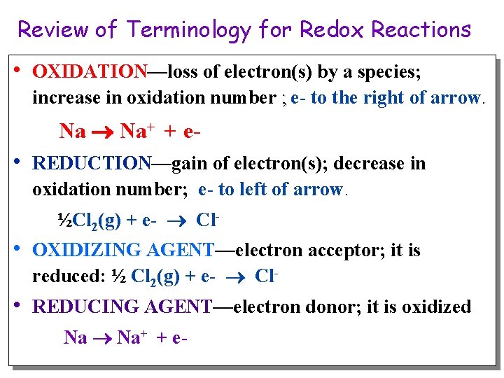 Review of Terminology for Redox Reactions • OXIDATION—loss of electron(s) by a species; increase