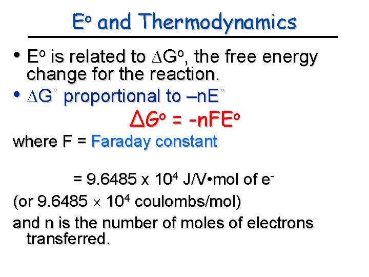 Eo and Thermodynamics • Eo is related to ∆Go, the free energy change for