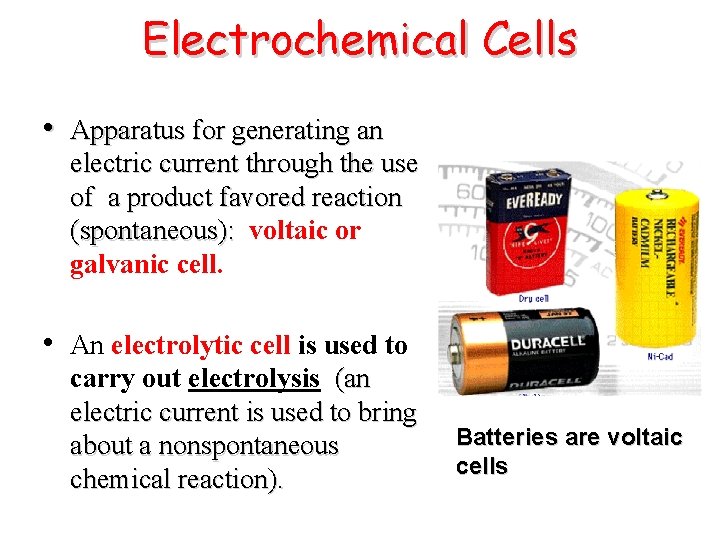 Electrochemical Cells • Apparatus for generating an electric current through the use of a