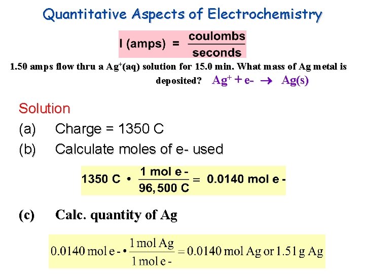 Quantitative Aspects of Electrochemistry 1. 50 amps flow thru a Ag+(aq) solution for 15.