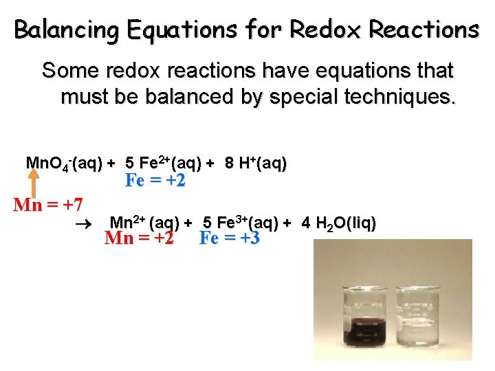 Balancing Equations for Redox Reactions Some redox reactions have equations that must be balanced