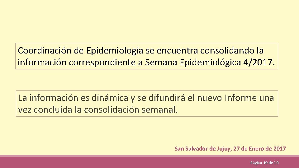 Coordinación de Epidemiología se encuentra consolidando la información correspondiente a Semana Epidemiológica 4/2017. La