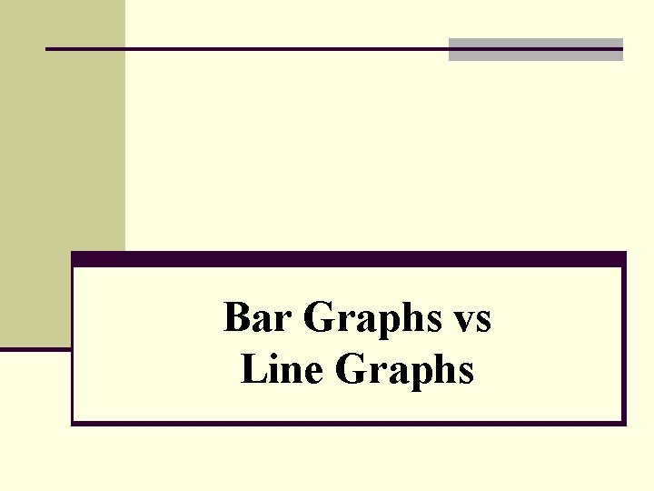 Bar Graphs vs Line Graphs 