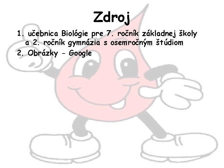 Zdroj 1. učebnica Biológie pre 7. ročník základnej školy a 2. ročník gymnázia s