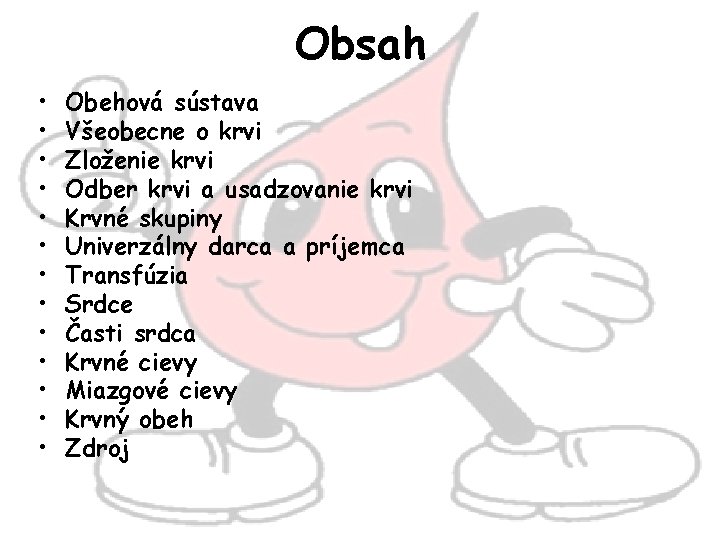 Obsah • • • • Obehová sústava Všeobecne o krvi Zloženie krvi Odber krvi