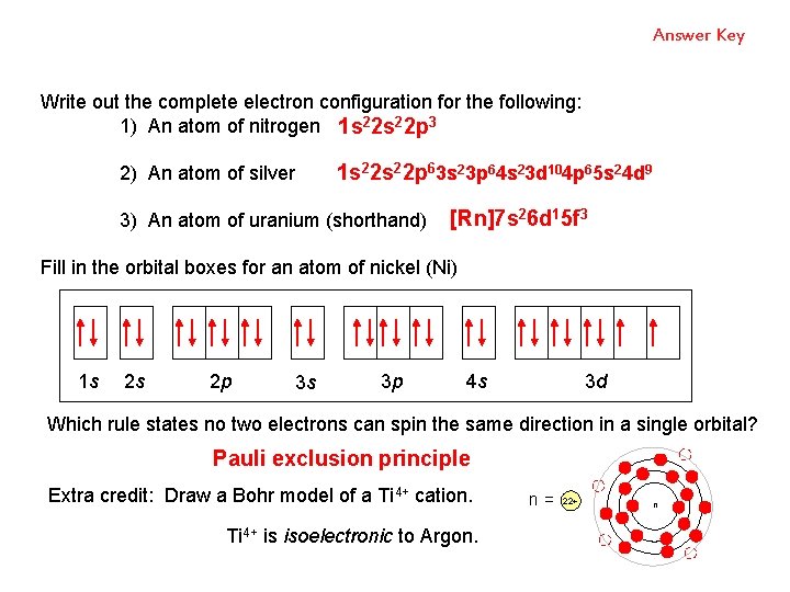 Answer Key Write out the complete electron configuration for the following: 1) An atom Answer Key Write out the complete electron configuration for the following: 1) An atom