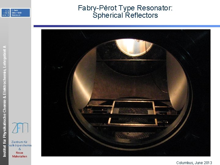 Institut für Physikalische Chemie & Elektrochemie, Lehrgebiet A Fabry-Pérot Type Resonator: Spherical Reflectors Zentrum