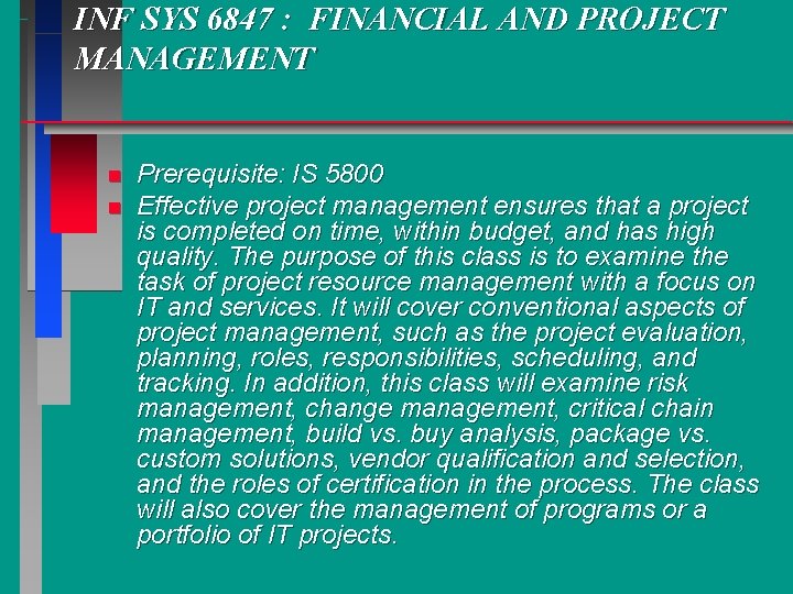 INF SYS 6847 : FINANCIAL AND PROJECT MANAGEMENT n n Prerequisite: IS 5800 Effective