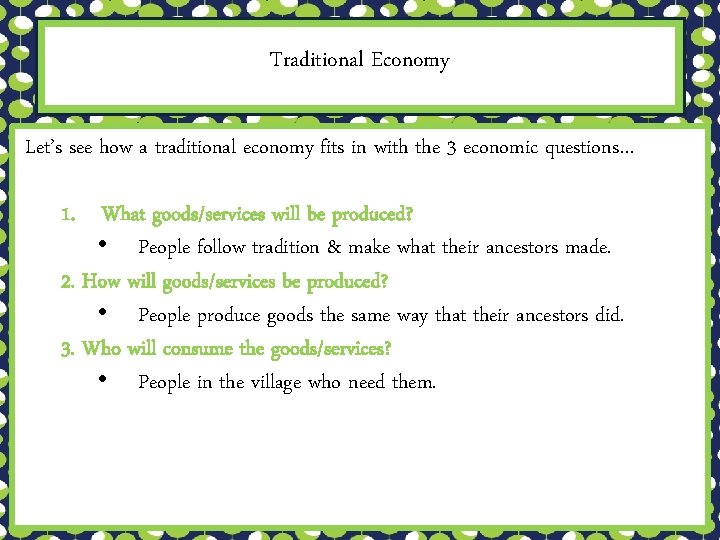 Traditional Economy Let’s see how a traditional economy fits in with the 3 economic