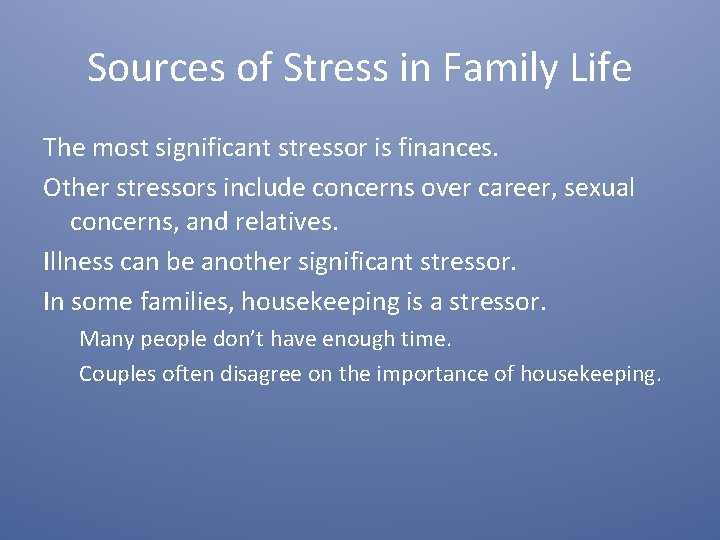 Sources of Stress in Family Life The most significant stressor is finances. Other stressors