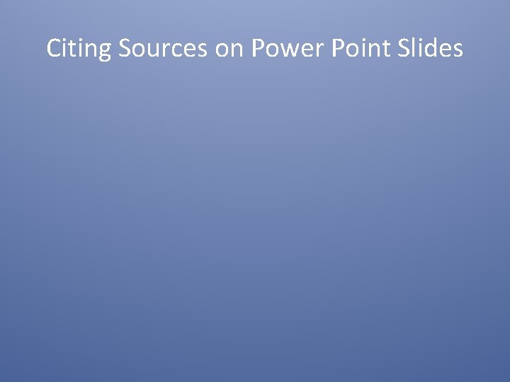 Citing Sources on Power Point Slides 