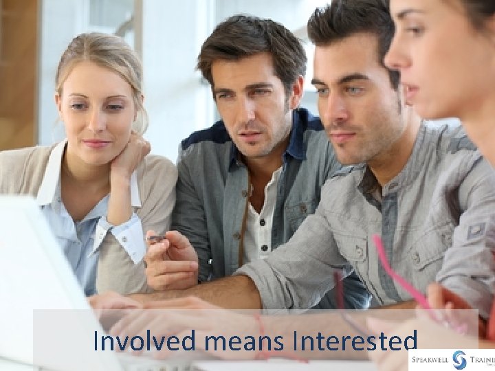 Involved means Interested 