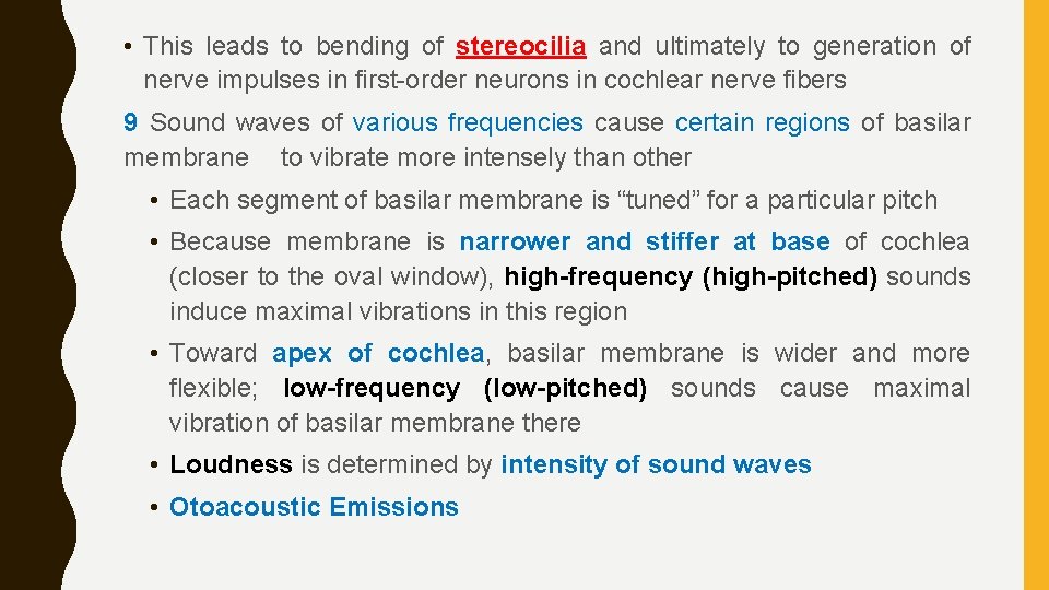  • This leads to bending of stereocilia and ultimately to generation of nerve