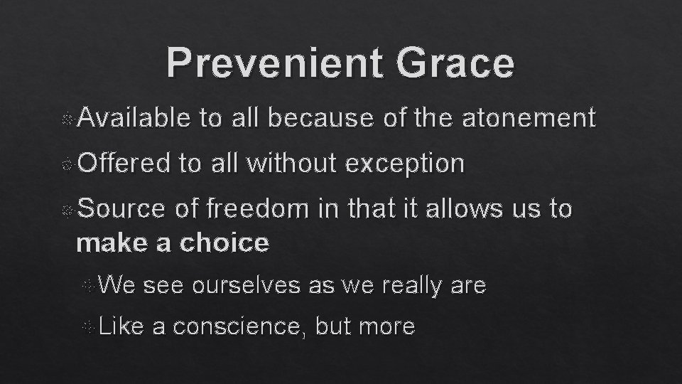 Prevenient Grace Available Offered to all because of the atonement to all without exception