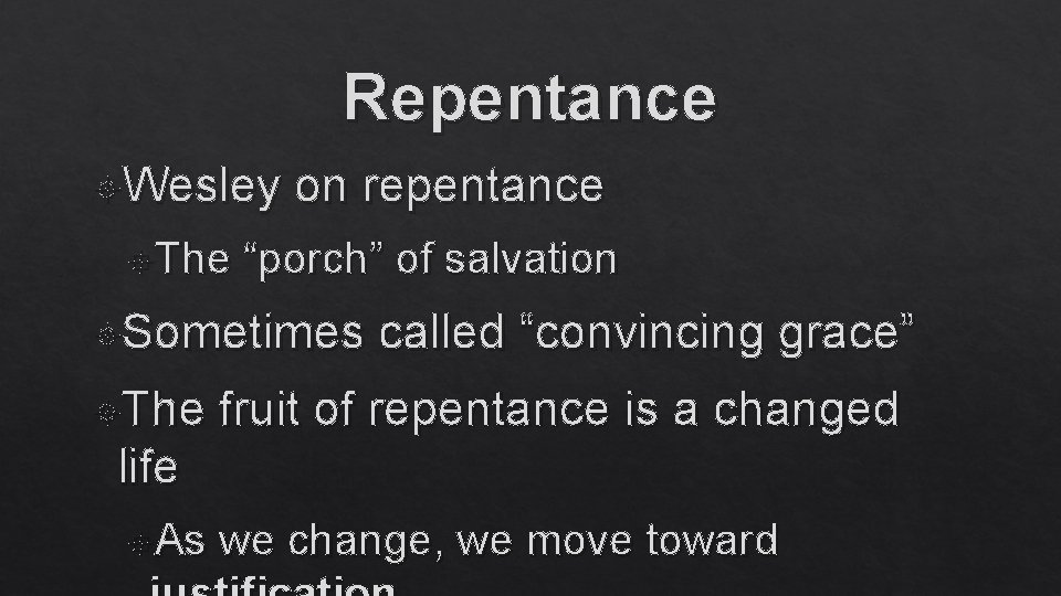 Repentance Wesley The on repentance “porch” of salvation Sometimes The called “convincing grace” fruit