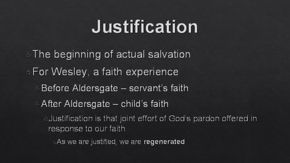 Justification The For beginning of actual salvation Wesley, a faith experience Before After Aldersgate