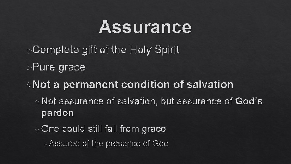 Assurance Complete Pure Not gift of the Holy Spirit grace a permanent condition of