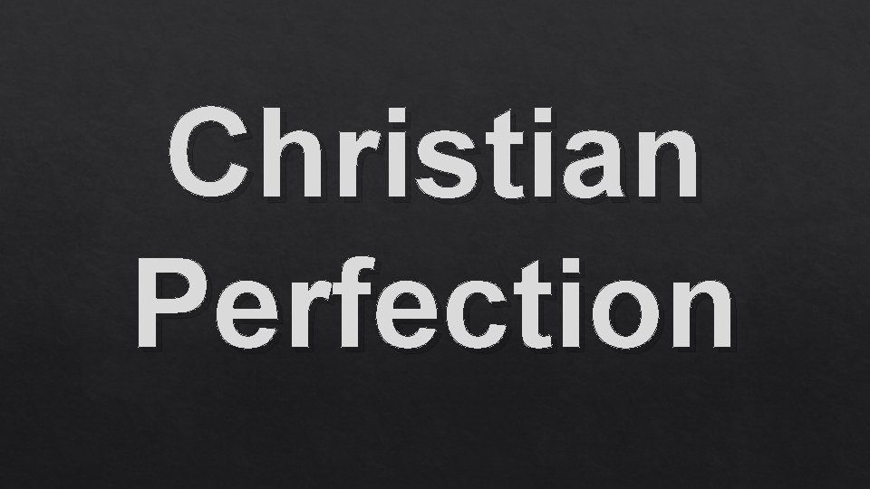 Christian Perfection 