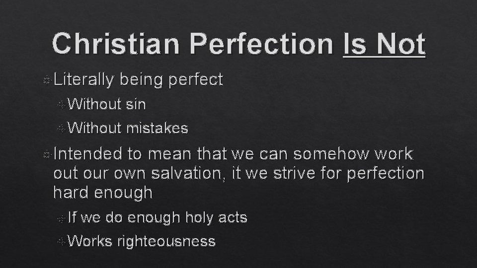 Christian Perfection Is Not Literally being perfect Without sin Without mistakes Intended to mean