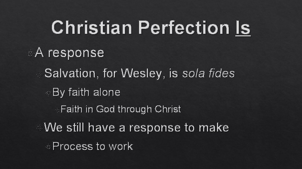 Christian Perfection Is A response Salvation, By faith alone Faith We for Wesley, is