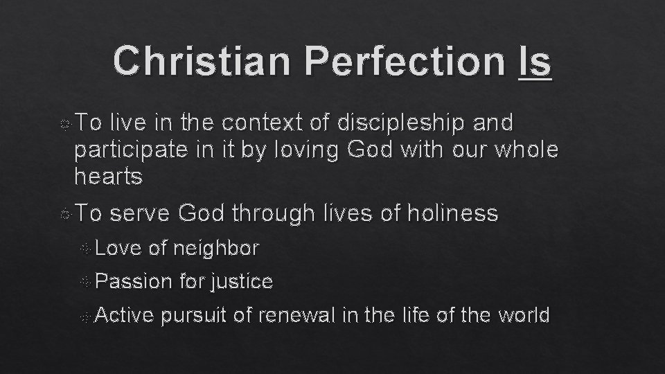 Christian Perfection Is To live in the context of discipleship and participate in it