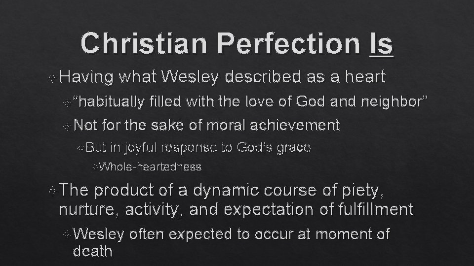 Christian Perfection Is Having what Wesley described as a heart “habitually filled with the