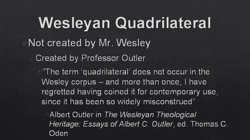 Wesleyan Quadrilateral Not created by Mr. Wesley Created by Professor Outler “The term ‘quadrilateral’