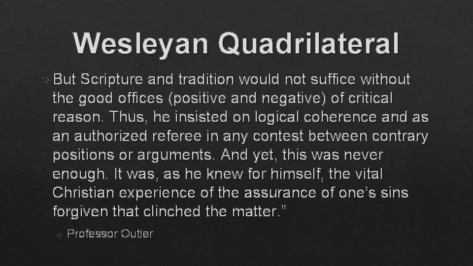 Wesleyan Quadrilateral But Scripture and tradition would not suffice without the good offices (positive