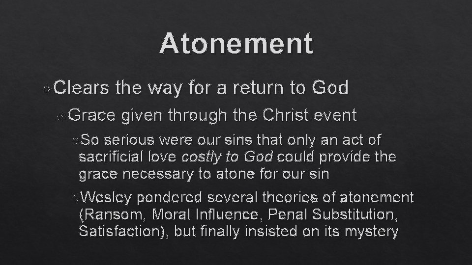 Atonement Clears the way for a return to God Grace So given through the