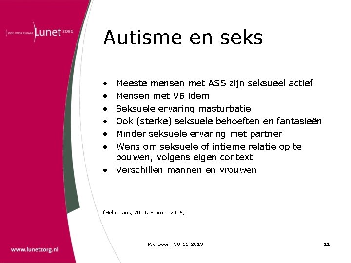 Autisme en seks • • • Meeste mensen met ASS zijn seksueel actief Mensen