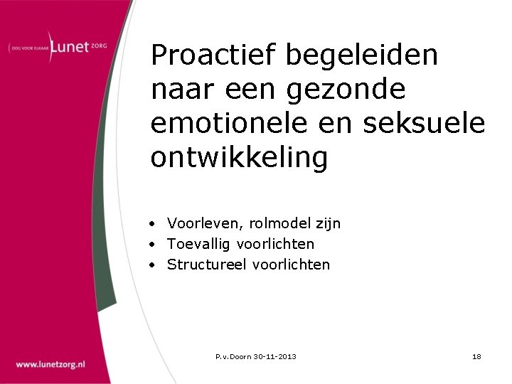 Proactief begeleiden naar een gezonde emotionele en seksuele ontwikkeling • Voorleven, rolmodel zijn •