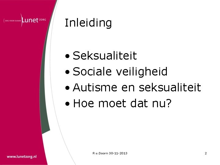 Inleiding • Seksualiteit • Sociale veiligheid • Autisme en seksualiteit • Hoe moet dat