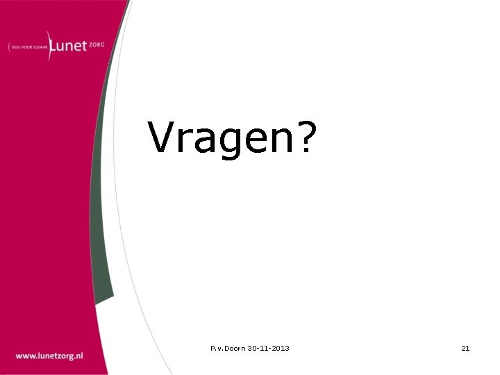 Vragen? P. v. Doorn 30 -11 -2013 21 