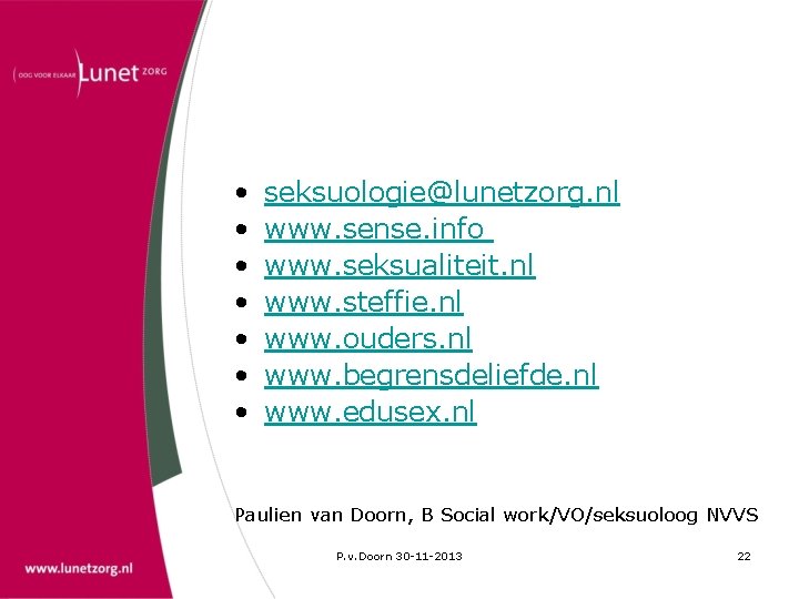  • • seksuologie@lunetzorg. nl www. sense. info www. seksualiteit. nl www. steffie. nl