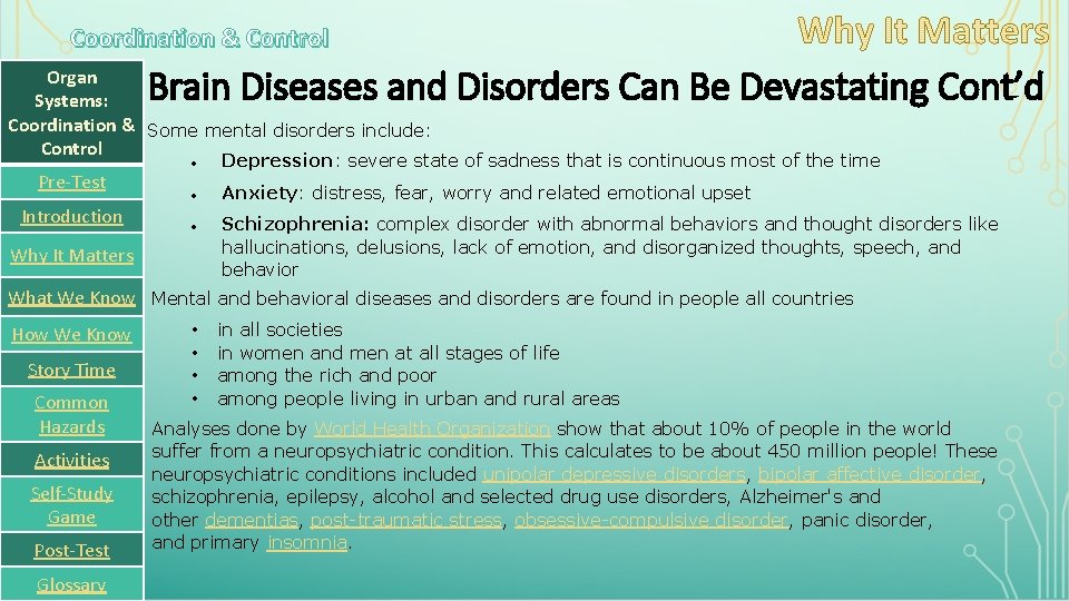 Coordination & Control Brain Diseases and Disorders Can Be Devastating Cont’d Organ Systems: Coordination