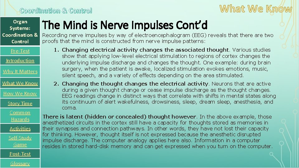 Coordination & Control The Mind is Nerve Impulses Cont’d Organ Systems: Coordination & Recording
