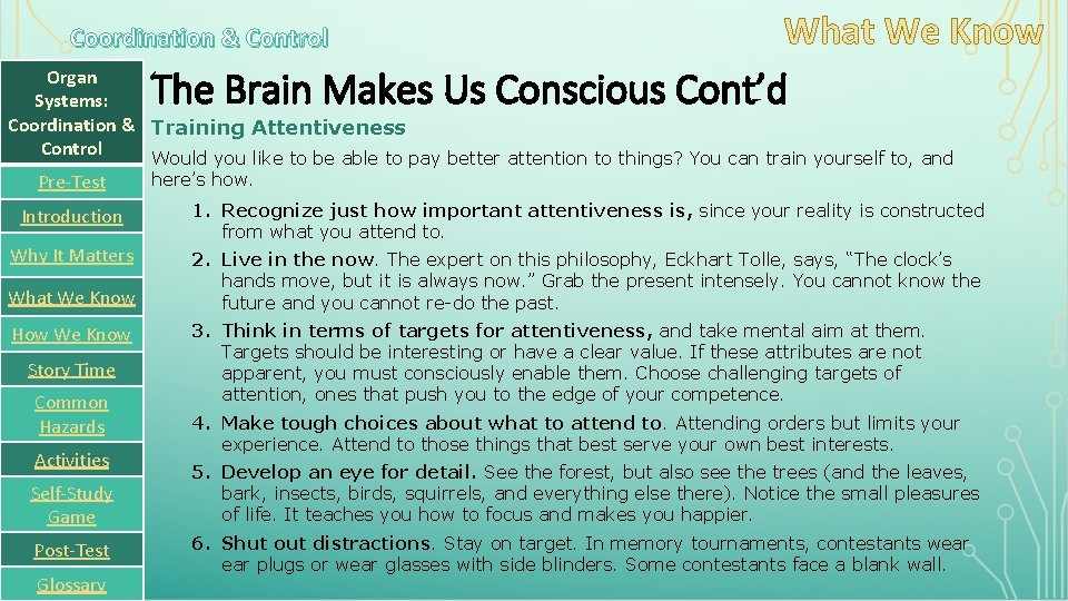 Coordination & Control The Brain Makes Us Conscious Cont’d Organ Systems: Coordination & Training