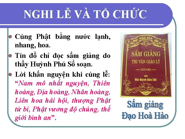 NGHI LỄ VÀ TỔ CHỨC Cúng Phật bằng nước lạnh, nhang, hoa. l Tín