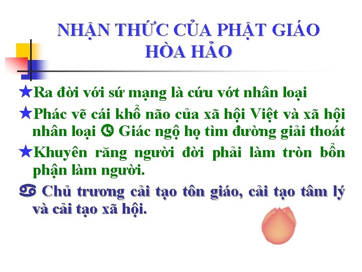 NHẬN THỨC CỦA PHẬT GIÁO HÒA HẢO Ra đời với sứ mạng là cứu